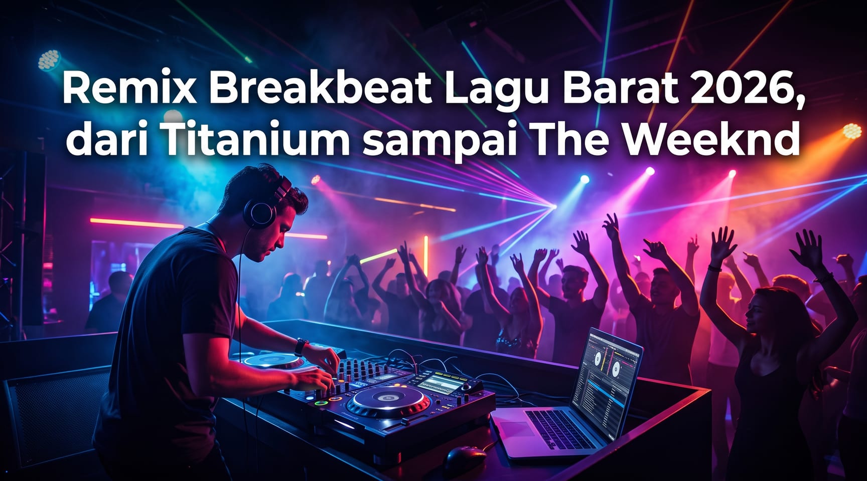 Remix Breakbeat Lagu Barat 2026 — dari Titanium sampai The Weeknd